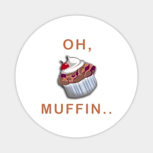 Oh, Muffin... Magnet